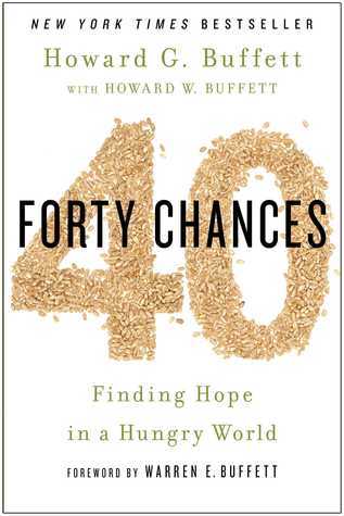 40 Chances: Finding Hope in a Hungry World (Used Hardcover) - Howard G. Buffett