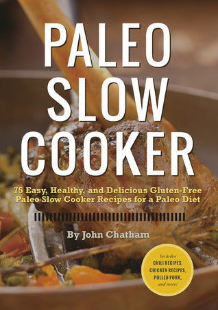Paleo Slow Cooker (Used Paperback) - John Chatham