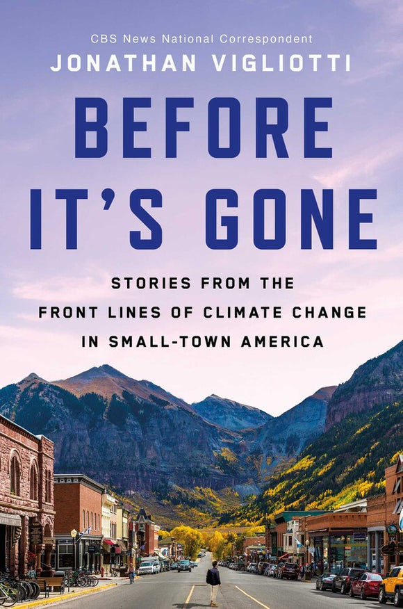 Before It's Gone: Stories from the Front Lines of Climate Change in Small-Town America (Used Hardcover) - Jonathan Vigliotti