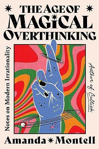 The Age of Magical Overthinking (Used Hardcover) - Amanda Montell