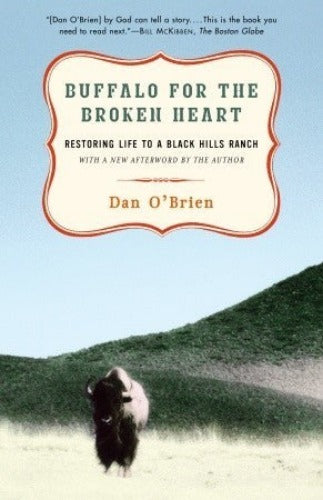 Buffalo for the Broken Heart: Restoring Life to a Black Hills Ranch (Used Paperback) - Dan O'Brien