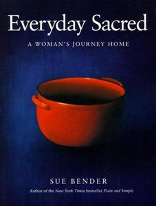Everyday Sacred: A Woman's Journey Home (Used Paperback) - Sue Bender