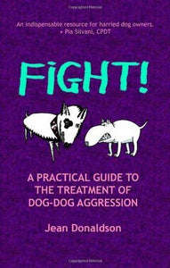 Fight!: A Practical Guide to the Treatment of Dog-Dog Aggression (Used Paperback) - Jean Donaldson