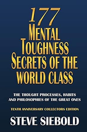 177 Mental Toughness Secrets of the World Class: The Thought Processes, Habits and Philosophies of the Great Ones (Used Paperback) - Steve Siebold