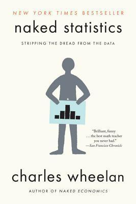 Naked Statistics: Stripping the Dread from the Data (Used Paperback) - Charles Wheelan