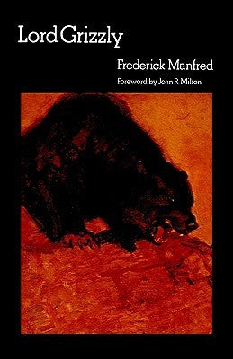 Lord Grizzly (Used Paperback) - Frederick Manfred, John R. Milton (Foreword)