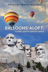 Balloons Aloft: Flying South Dakota Skies (Used Signed Paperback) - Arley Kenneth Fadness