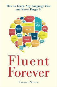 Fluent Forever: How to Learn Any Language Fast and Never Forget It (Used Paperback) - Gabriel Wyner