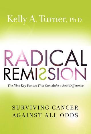Radical Remission: Surviving Cancer Against All Odds (Used Hardcover) - Kelly A. Turner