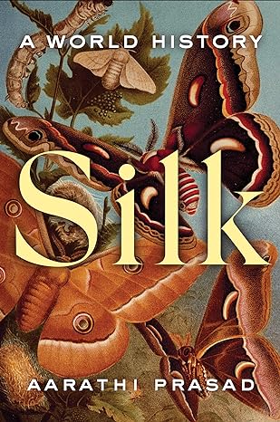 Silk: A World History (Used Hardcover) - Aarathi Prasad