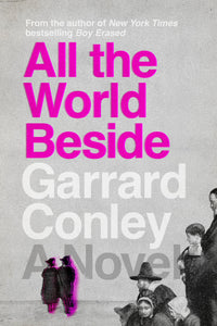 All the World Beside (Used Hardcover) - Garrard Conley