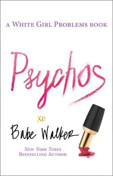 Psychos: A White Girl Problems Book (Used Book) - Babe Walker