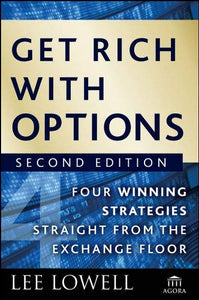 Get Rich With Options, Four Winning Strategies Straight From The Exchange Floor - Lee Lowell