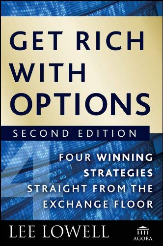 Get Rich With Options, Four Winning Strategies Straight From The Exchange Floor - Lee Lowell