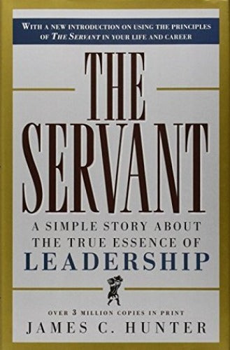 The Servant: A Simple Story About the True Essence of Leadership (Used Hardcover) - James C. Hunter