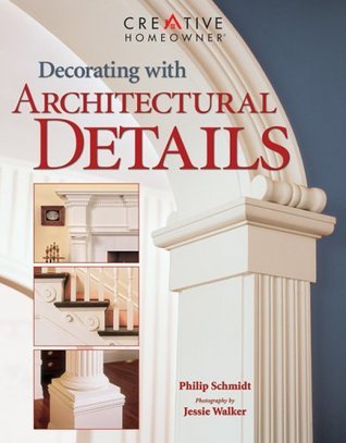 Decorating with Architectural Details (Used Paperback) - Philip Schmidt