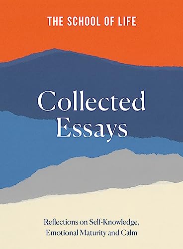 The School of Life Collected Essays: Reflections on Self-Knowledge, Emotional Maturity and Calm (Used Hardcover) - The School of Life