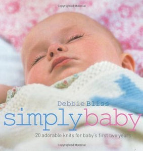 Simply Baby: 20 Special Handknits for Baby's First Two Years (Used Hardcover) - Debbie Bliss