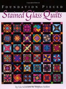 Foundation Pieced Stained Glass Quilts by Liz Schwartz  (Used Paperback) - Liz Schwartz ,  Stephen Seifert