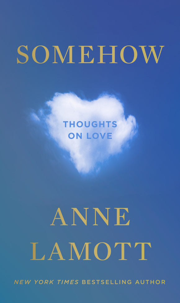 Somehow: Thoughts on Love (Used Hardcover) - Anne Lamott