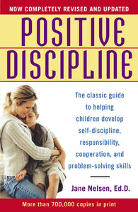 Positive Discipline: The Classic Guide to Helping Children Develop Self-Discipline, Responsibility, Cooperation, and Problem-Solving Skills (Used Book) - Jane Nelsen