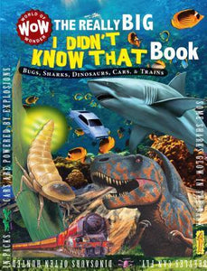 The Really Big I Didn't Know That Book Bugs, Sharks, Dinosaurs, Cars & Trains (Used Hardcover) - Flowerpot Press