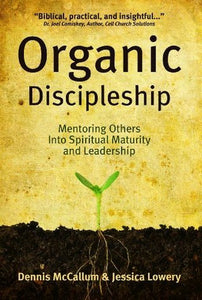 Organic Discipleship: Mentoring Others Into Spiritual Maturity & Leadership (Used Paperback) - Dennis McCallum & Jessica Lowery