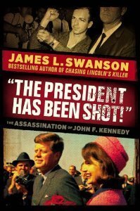 "The President Has Been Shot!": The Assassination of John F. Kennedy (Used Hardcover) - James L. Swanson