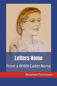 Letters Home: From a WWII Cadet Nurse (Used Signed Paperback) - Rosanne Foresman