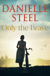 Only The Brave (Used Hardcover) - Danielle Steel
