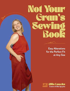 Not Your Gran's Sewing Book: Easy Alterations for the Perfect Fit at Any Size (Used Paperback) - Allie Luecke