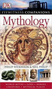 Dk Eyewitness Mythology: World Myths, Gods, Heroes, Creatures, Mythical Places (Used Paperback) - Philip Wilkinson ,  Neil Philip