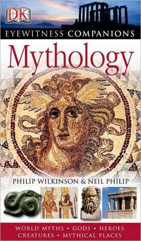 Dk Eyewitness Mythology: World Myths, Gods, Heroes, Creatures, Mythical Places (Used Paperback) - Philip Wilkinson ,  Neil Philip