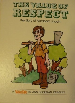 The Value Of Respect-The Story of Abraham Lincoln (Used Hardcover) - Ann Donegan Johnson