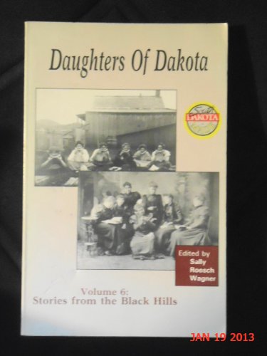 Daughters of Dakota Volume 6: Stories from the Black Hills (Used Paperback) - Sally Roesch Wagner (Editor)