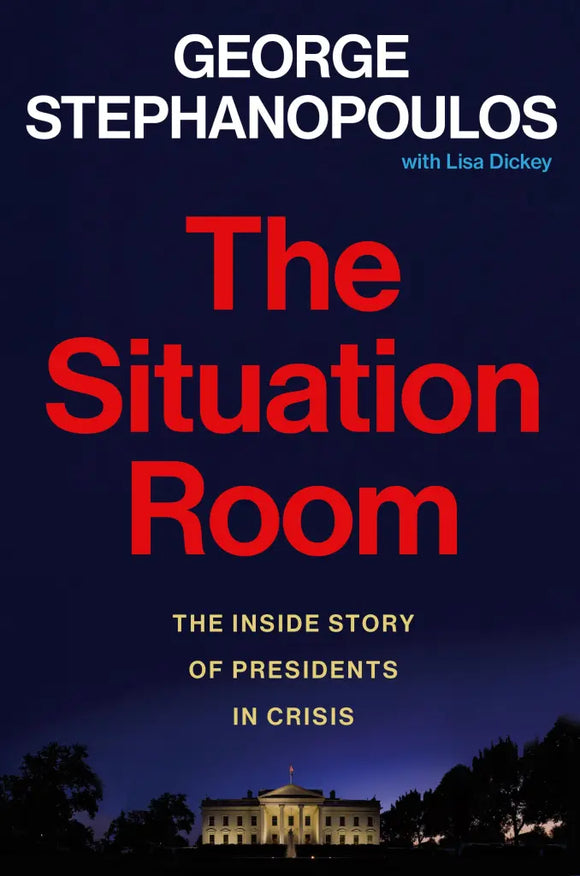 The Situation Room (Used Hardcover) - George Stephanopoulos