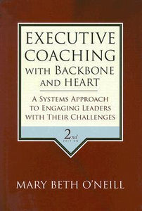 Executive Coaching With Backbone And Heart (Used Hardcover) - Mary Beth O'Neill