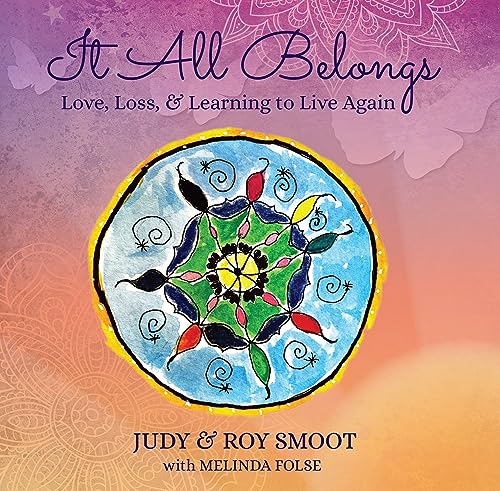 It All Belongs: Love, Loss, & Learning to Live Again (Used Hardcover) - Roy Smoot