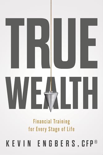 True Wealth: Financial Training for Every Stage of Life (Used Paperback) - Kevin Engbers, CFP