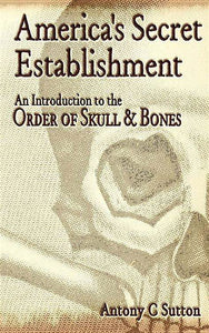 America's Secret Establishment: An Introduction to the Order of Skull & Bones (Used Paperback) - Antony C. Sutton