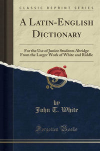 Latin-English & English-Latin Dictionary (Used Hardcover) - John T White