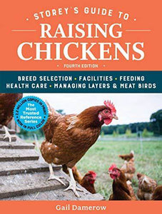 Storey's Guide to Raising Chickens: Breed Selection, Facilities, Feeding, Health Care, Managing Layers Meat Birds (Used Paperback) - Gail Damerow