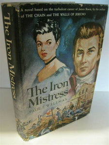 The Iron Mistress (Used Hardcover) - Paul I Wellman