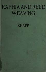Raphia and Reed Weaving : Including Also Cardboard and Paper Construction (Used Hardcover) -Elizabeth Sanborn Knapp