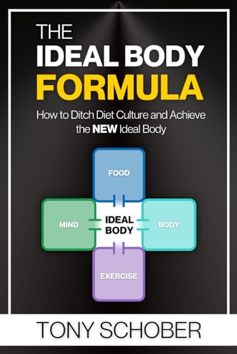 The Ideal Body Formula: How to Ditch Diet Culture and Achieve the NEW Ideal Body (Used Paperback) - Tony Schober