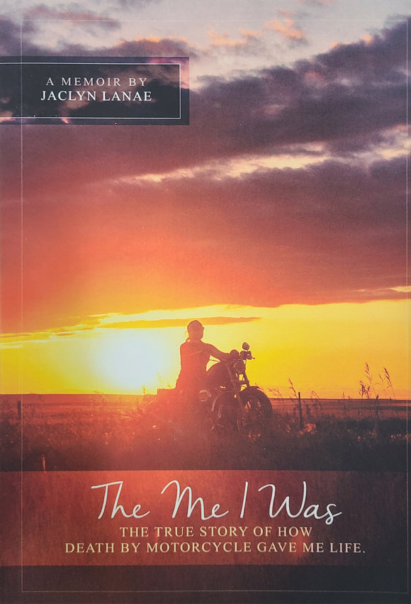 The Me I Was: The true story of how death by motorcycle gave me life (Used Paperback) - Jaclyn Lanae