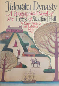 Tidewater Dynasty: A Biographical Novel Of The Lees Of Stratford Hall (Used Hardcover) - Carey Roberts ,  Rebecca Seely