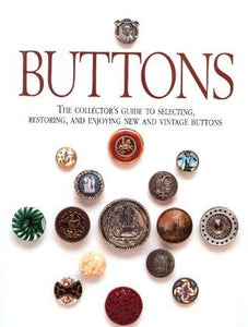 Buttons: The Collector's Guide to Selecting, Restoring, and Enjoying New and Vintage Buttons (Used Hardcover) - Nancy Fink and Maryalice Ditzler