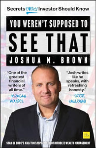 You Weren’t Supposed to See That: Secrets Every Investor Should Know (Used Hardcover) - Joshua M. Brown