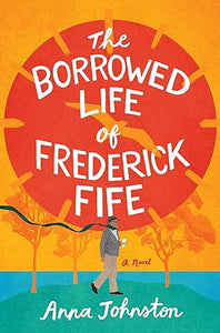 The Borrowed Life of Frederick Fife (Used Hardcover) - Anna Johnston